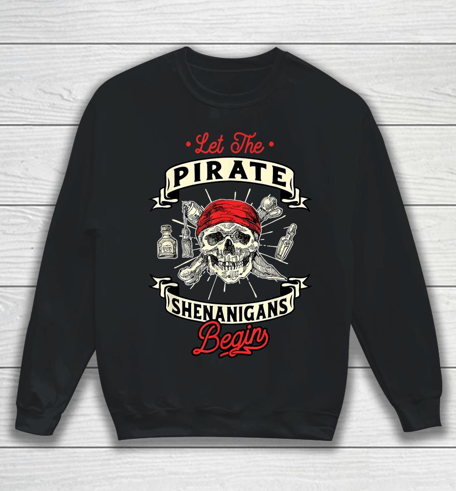 Let The Pirate Shenanigans Begin Crossbones Freebooter Sweatshirt