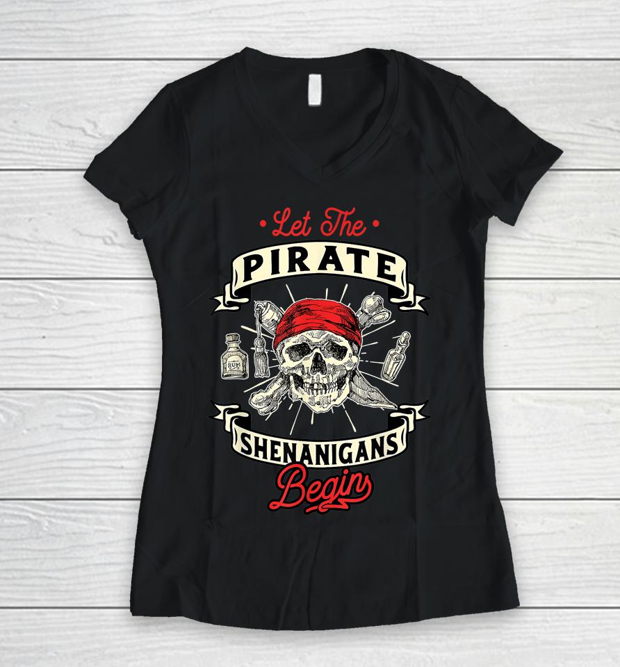 Let The Pirate Shenanigans Begin Crossbones Freebooter Women V-Neck T-Shirt