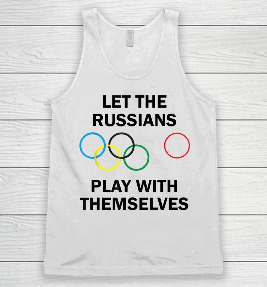 Let The Russians Play With Themselves Unisex Tank Top