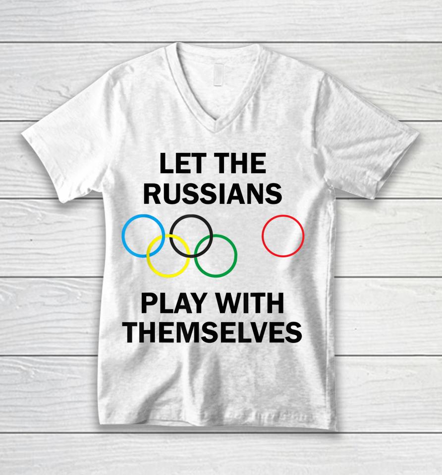 Let The Russians Play With Themselves Unisex V-Neck T-Shirt