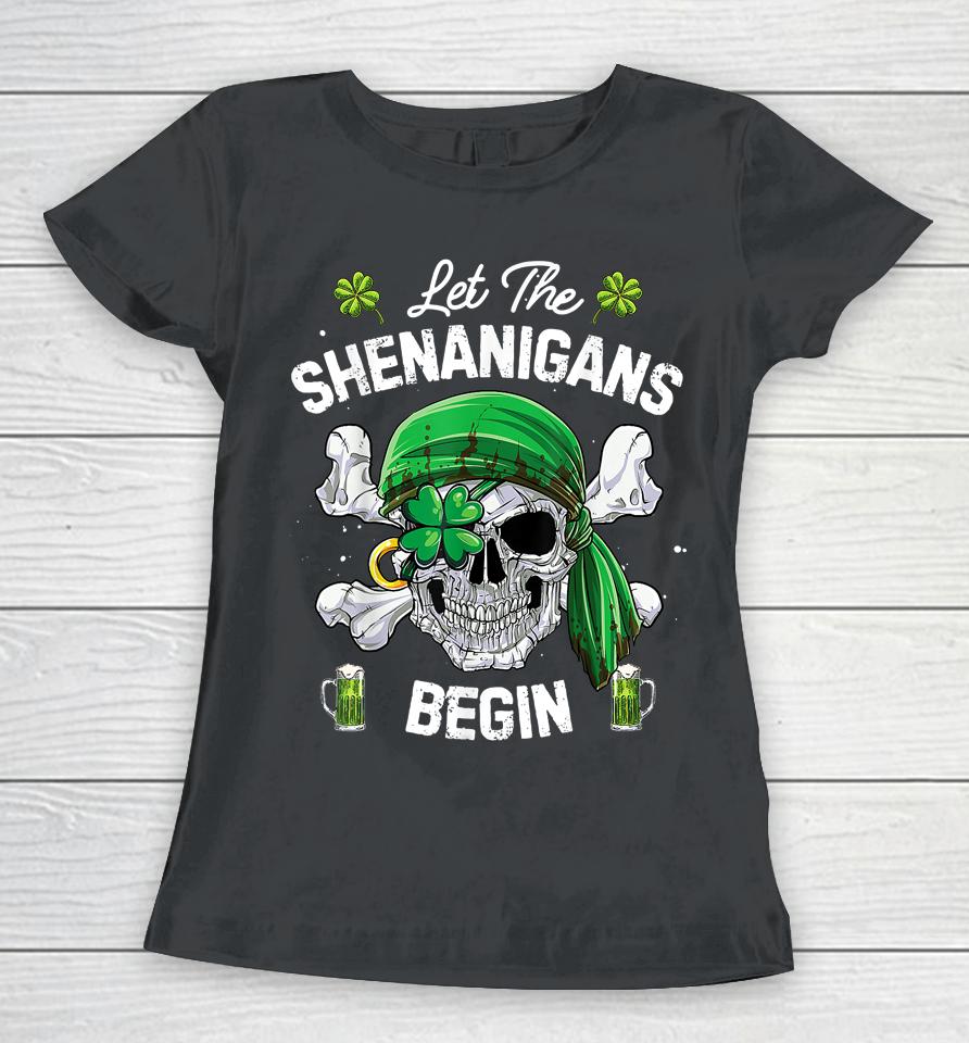 Let The Shenanigans Begin Pirate St Patrick's Day Women T-Shirt