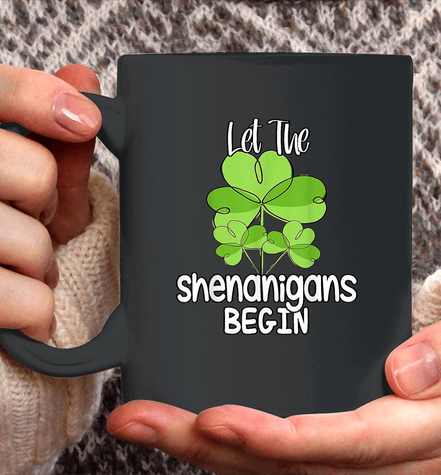 Let The Shenanigans Begin Shamrock St Patrick's Day Coffee Mug