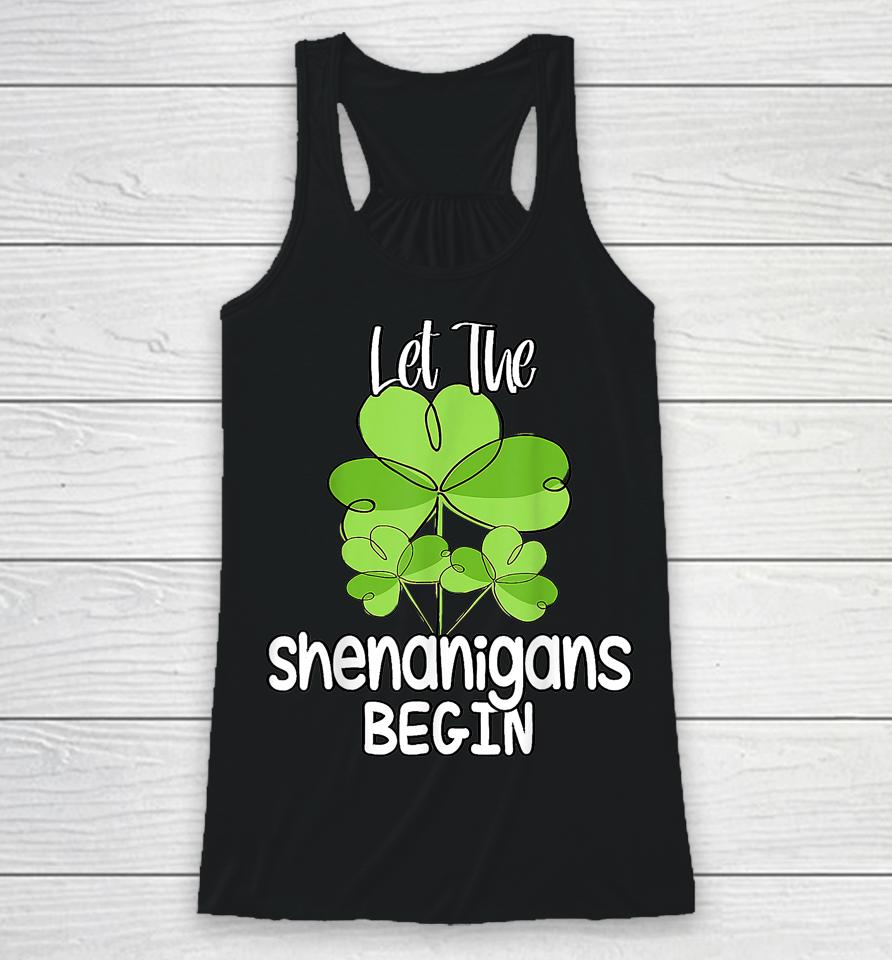 Let The Shenanigans Begin Shamrock St Patrick's Day Racerback Tank