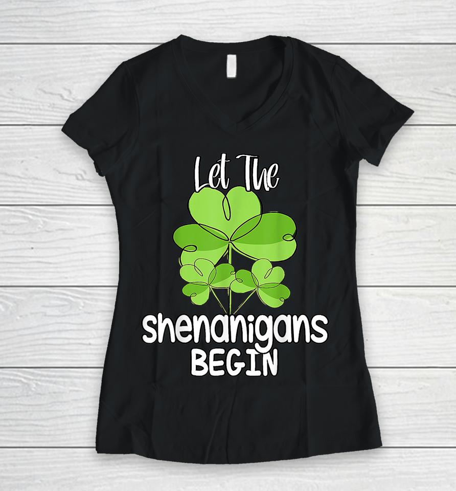 Let The Shenanigans Begin Shamrock St Patrick's Day Women V-Neck T-Shirt
