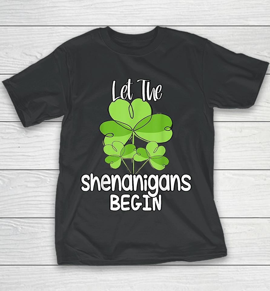 Let The Shenanigans Begin Shamrock St Patrick's Day Youth T-Shirt