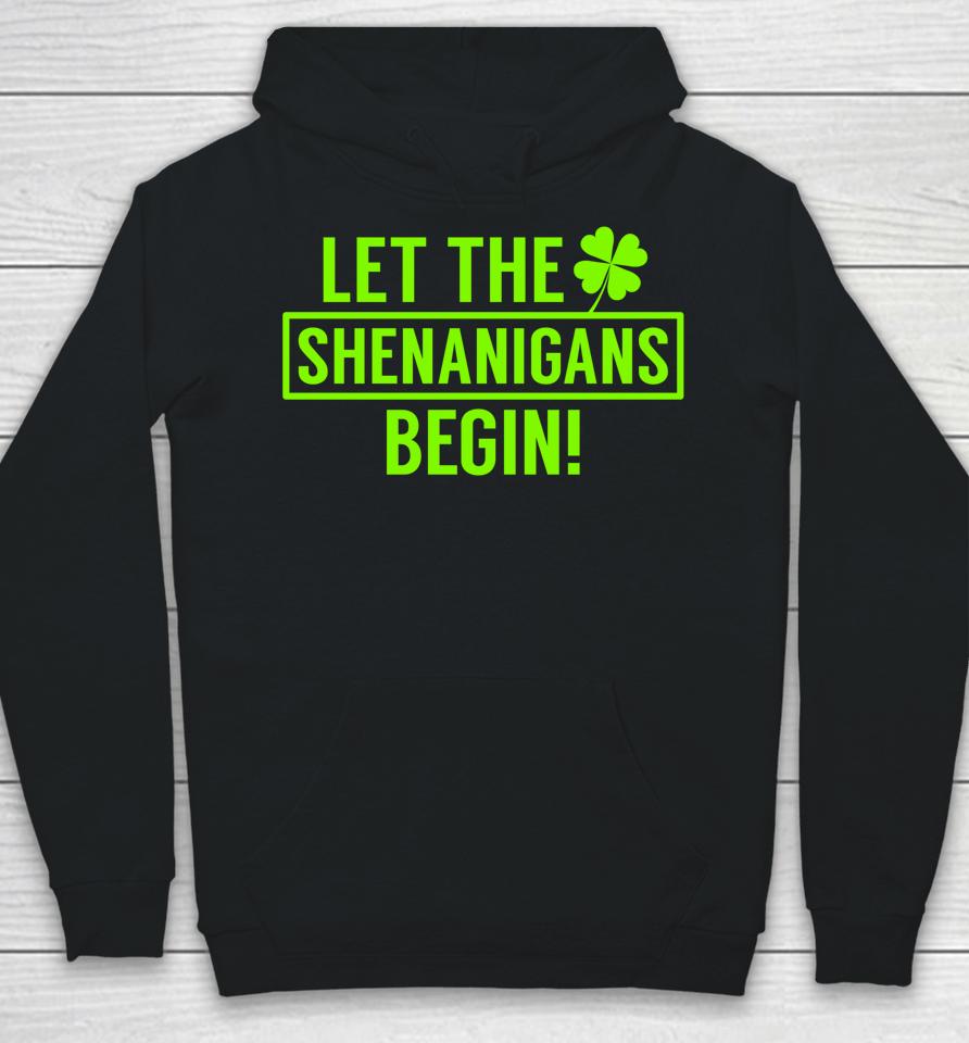 Let The Shenanigans Begin St Patricks Day Hoodie