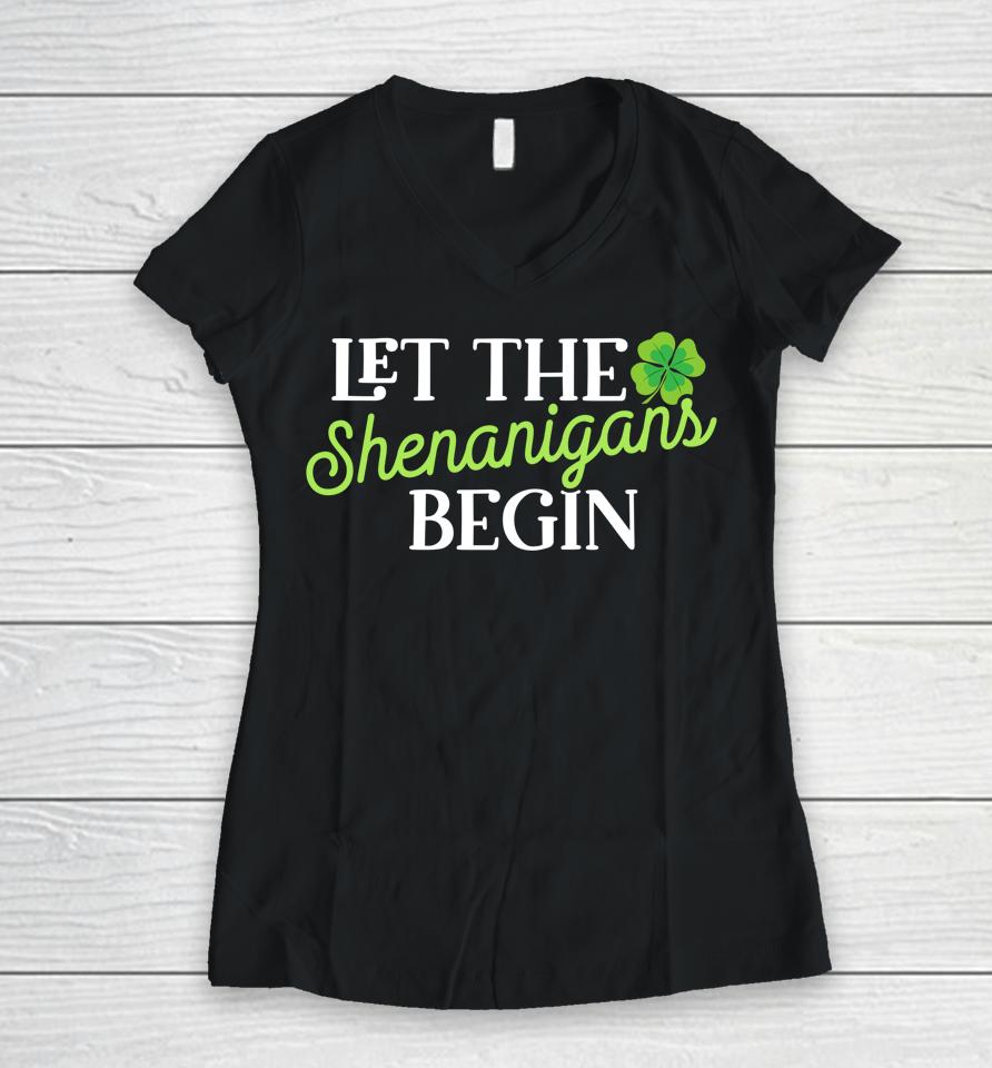 Let The Shenanigans Begin St Patricks Day Women V-Neck T-Shirt