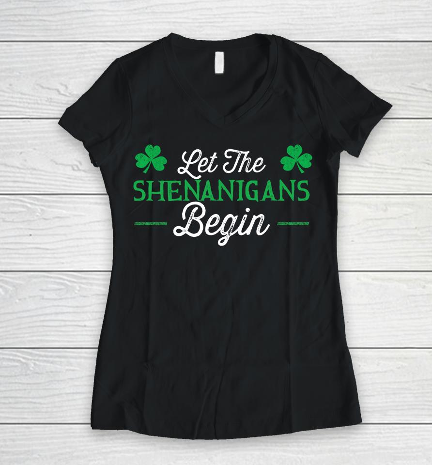 Let The Shenanigans Begin St Patrick's Day Women V-Neck T-Shirt