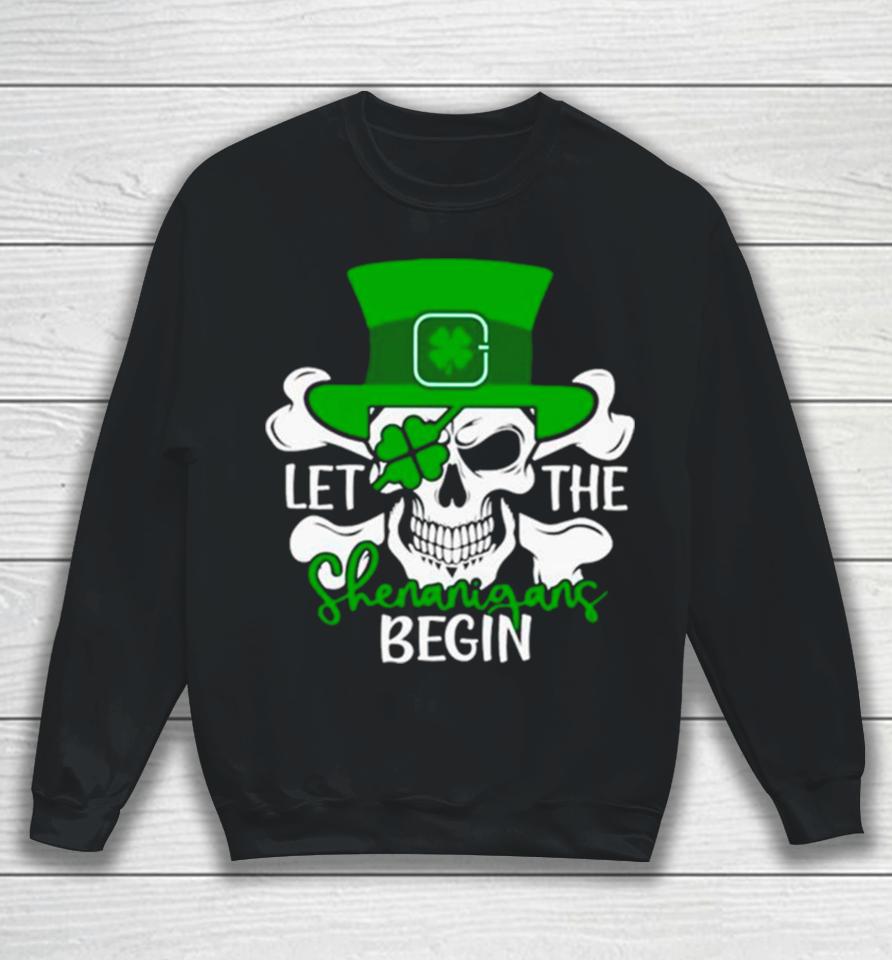 Let The Shenanigans Begin St Patrick’s Day Sweatshirt