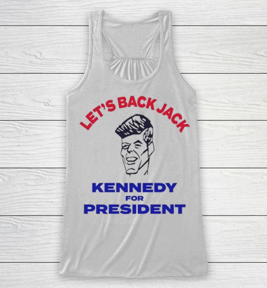 Let’s Back Jack Kennedy For President Racerback Tank