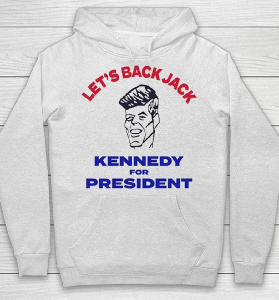 Let’s Back Jack Kennedy For President Hoodie