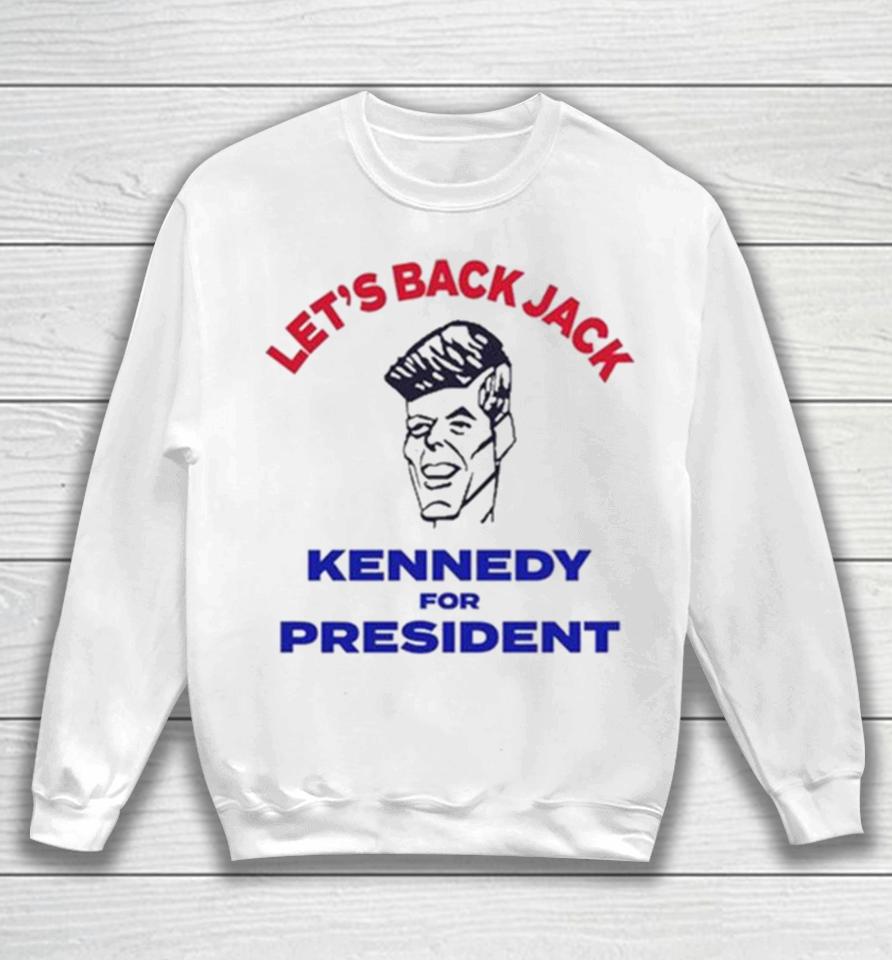 Let’s Back Jack Kennedy For President Sweatshirt