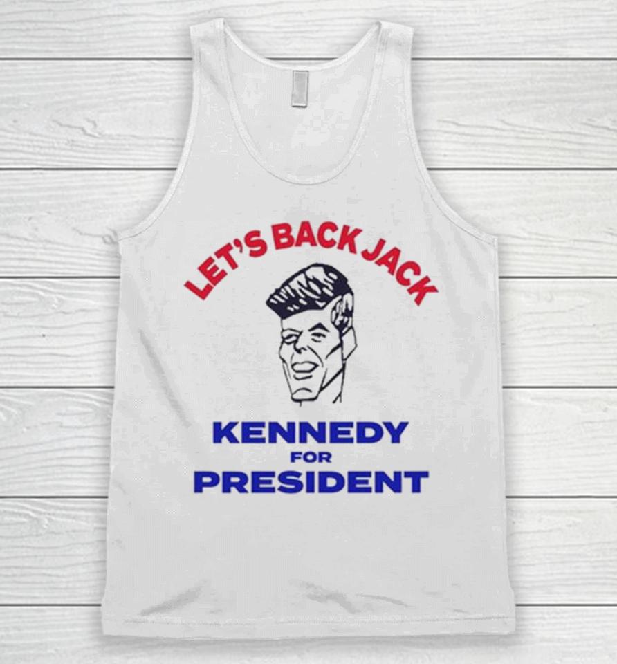 Let’s Back Jack Kennedy For President Unisex Tank Top