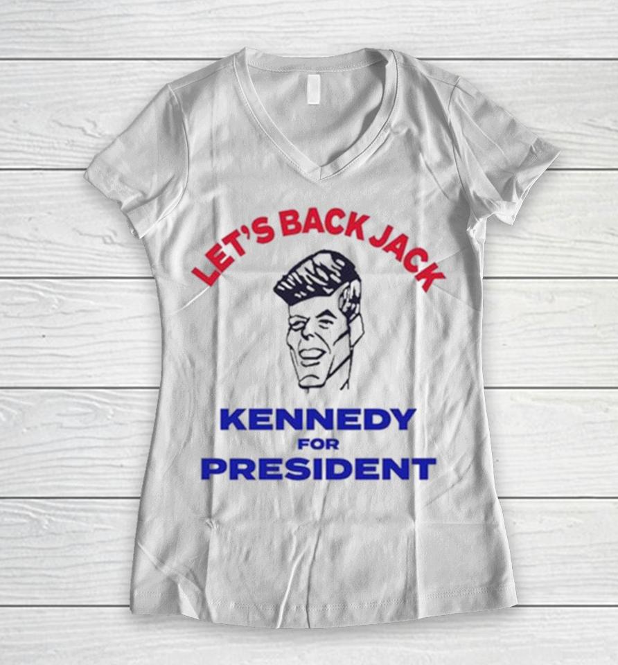 Let’s Back Jack Kennedy For President Women V-Neck T-Shirt