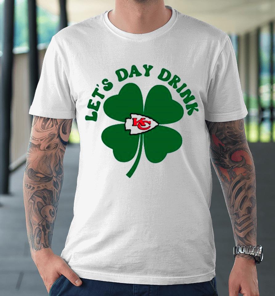 Let’s Day Drink Kansas City Chiefs St Patrick’s Day Premium T-Shirt