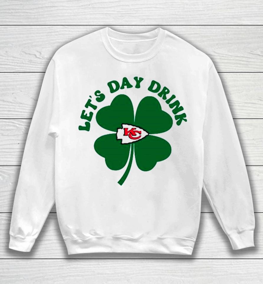 Let’s Day Drink Kansas City Chiefs St Patrick’s Day Sweatshirt