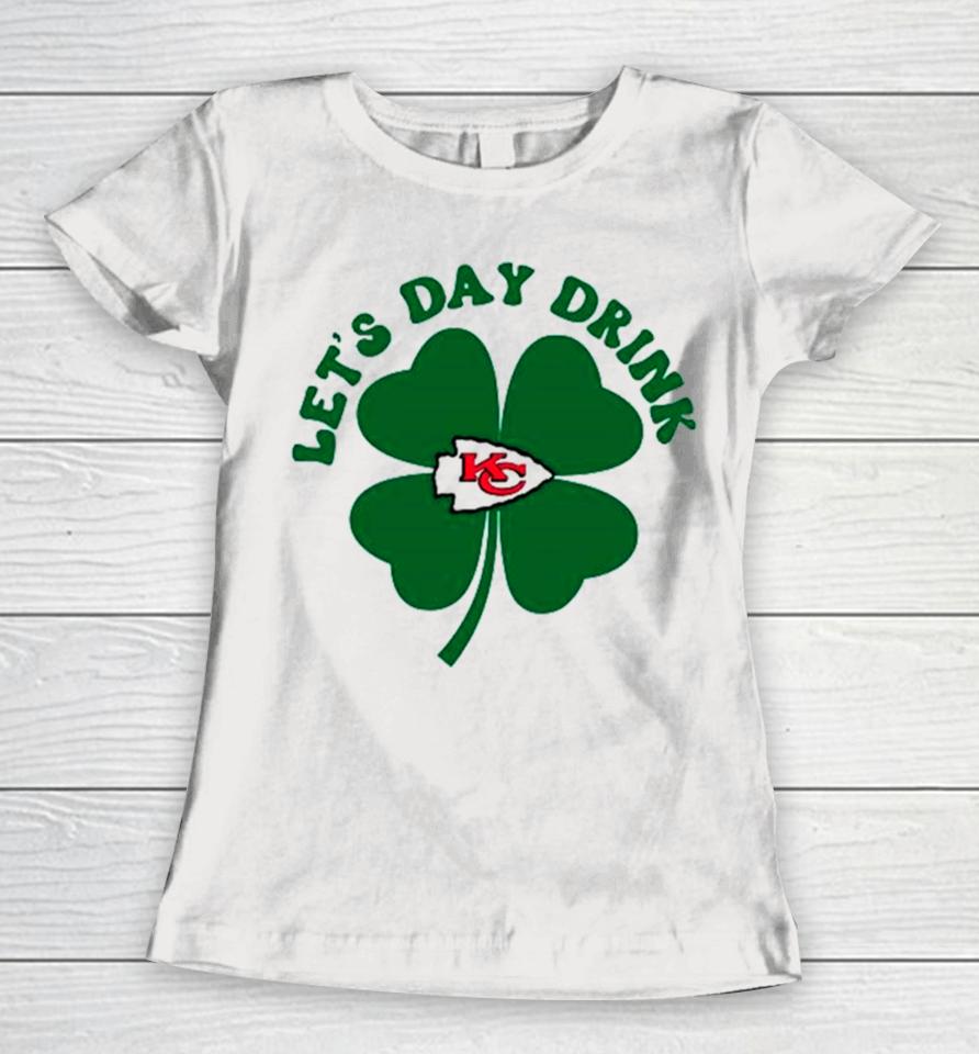 Let’s Day Drink Kansas City Chiefs St Patrick’s Day Women T-Shirt