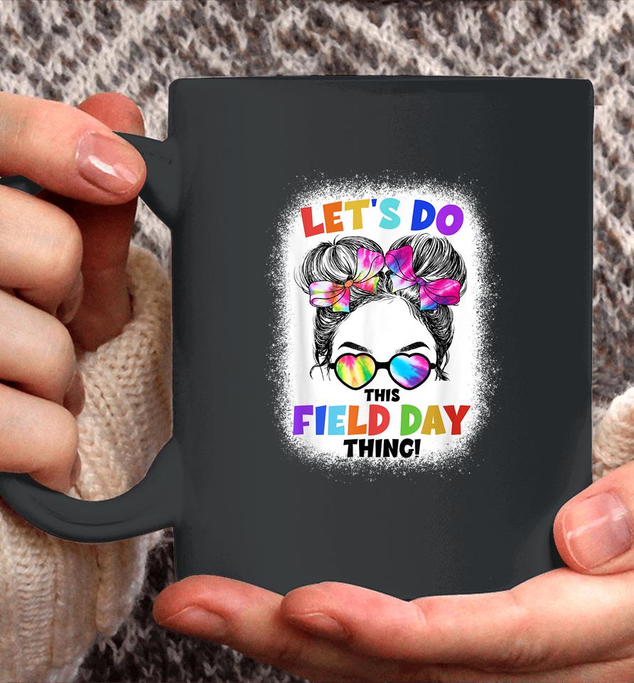 Let's Do This Field Day Thing Messy Bun School Field Day Coffee Mug