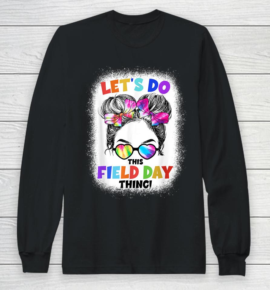 Let's Do This Field Day Thing Messy Bun School Field Day Long Sleeve T-Shirt
