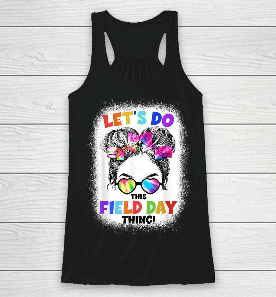 Let's Do This Field Day Thing Messy Bun School Field Day Racerback Tank