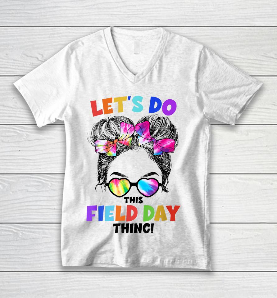 Let's Do This Field Day Thing Messy Bun School Field Day Unisex V-Neck T-Shirt