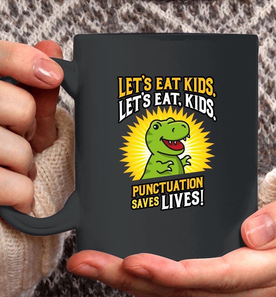 Let's Eat Kids Dinosaur Punctuation Saves Lives Coffee Mug