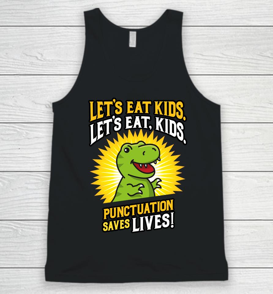 Let's Eat Kids Dinosaur Punctuation Saves Lives Unisex Tank Top