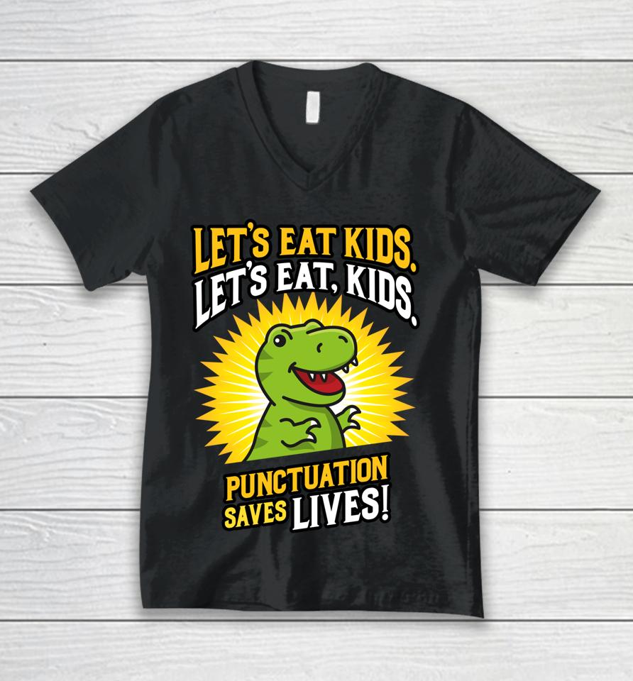 Let's Eat Kids Dinosaur Punctuation Saves Lives Unisex V-Neck T-Shirt
