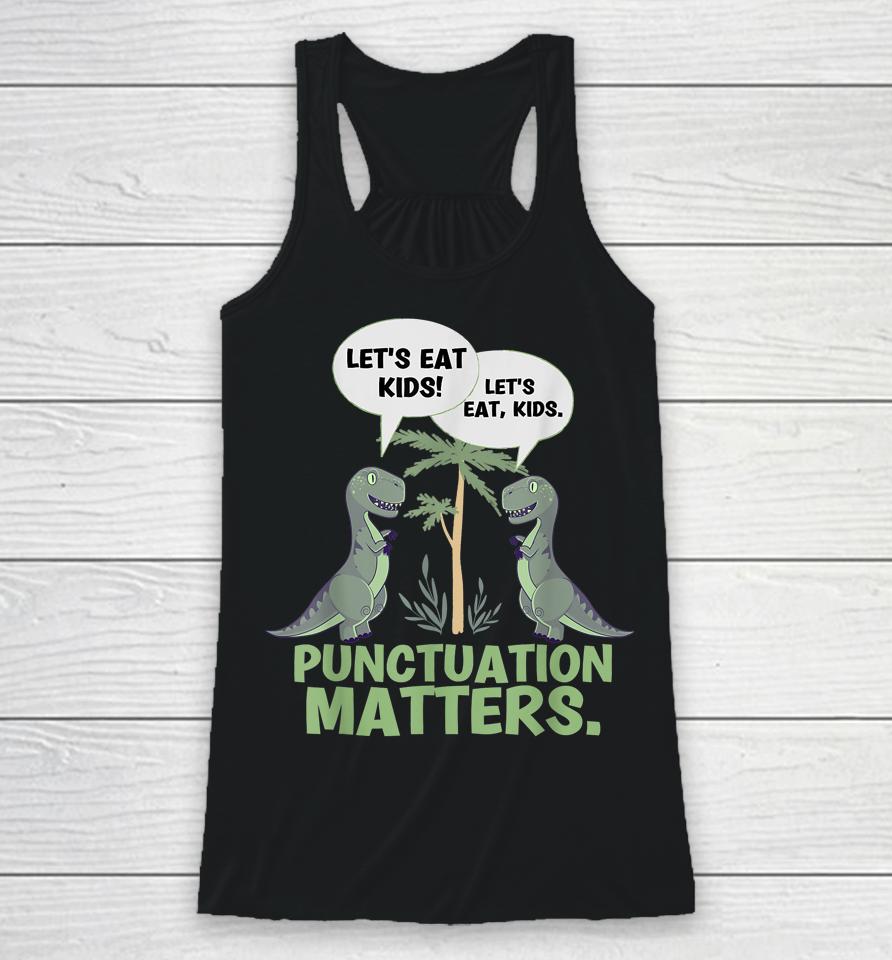Let's Eat Kids Punctuation Matters T-Rex Dinosaur Racerback Tank