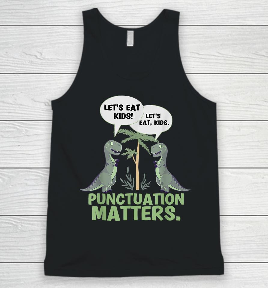 Let's Eat Kids Punctuation Matters T-Rex Dinosaur Unisex Tank Top