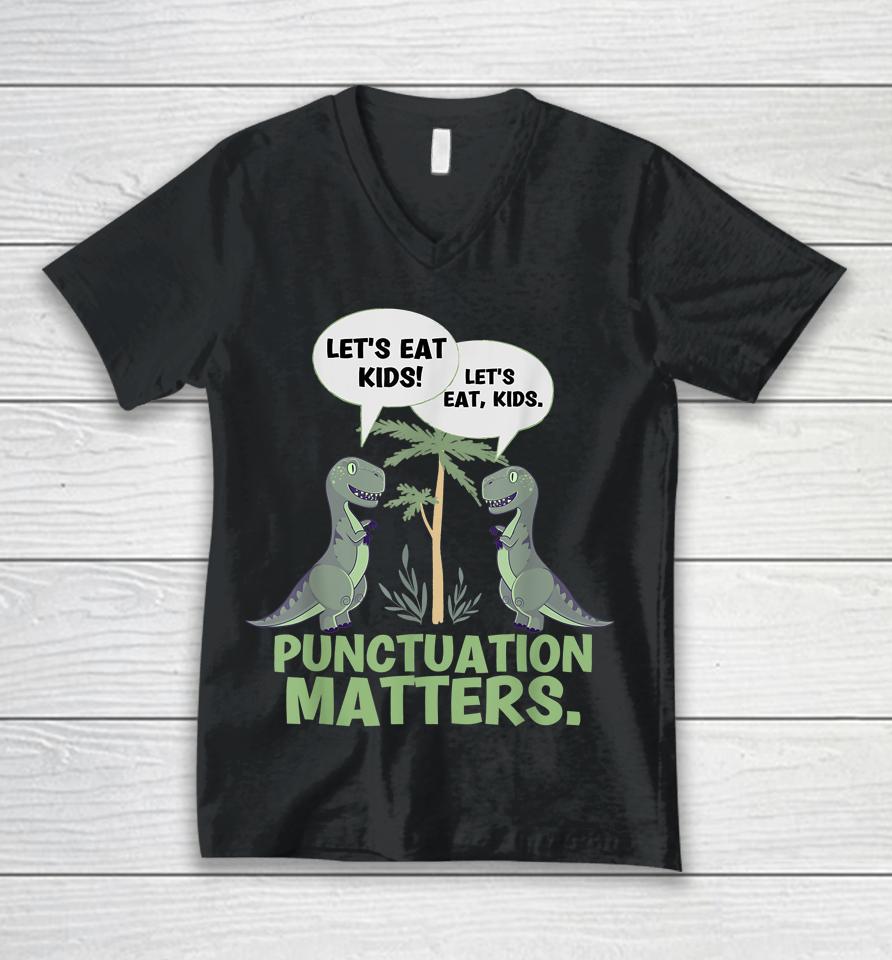 Let's Eat Kids Punctuation Matters T-Rex Dinosaur Unisex V-Neck T-Shirt