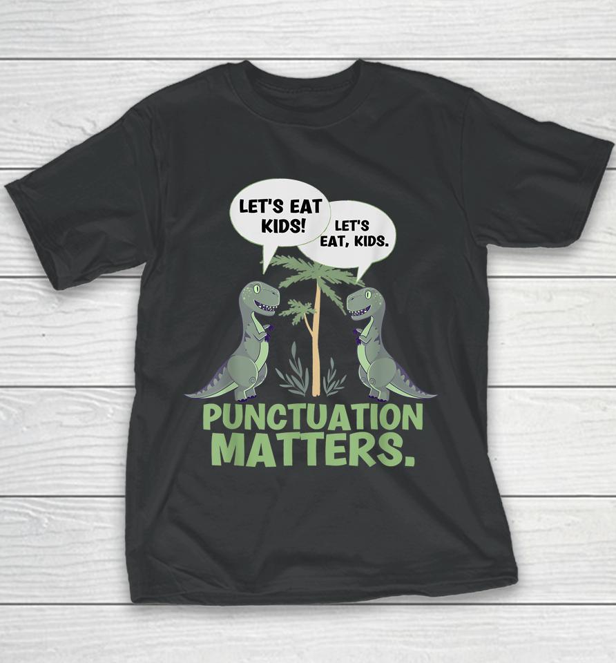 Let's Eat Kids Punctuation Matters T-Rex Dinosaur Youth T-Shirt