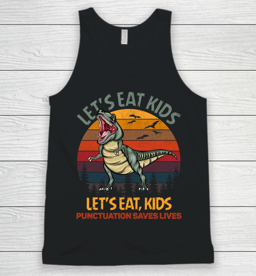 Let's Eat Kids Punctuation Saves Lives Dinosaur Funny Teacher Unisex Tank Top