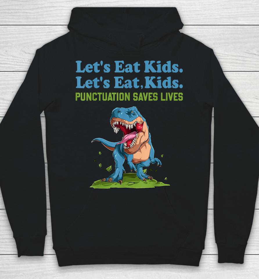 Let's Eat Kids Punctuation Saves Lives Grammar Hoodie
