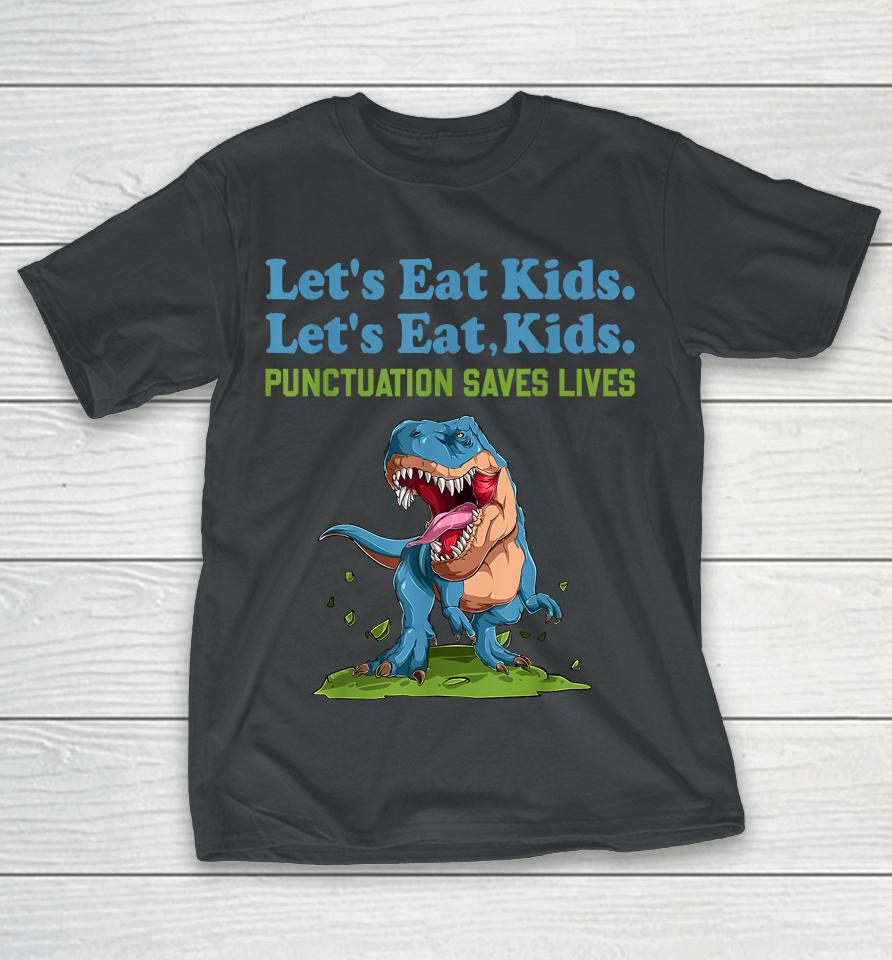 Let's Eat Kids Punctuation Saves Lives Grammar T-Shirt