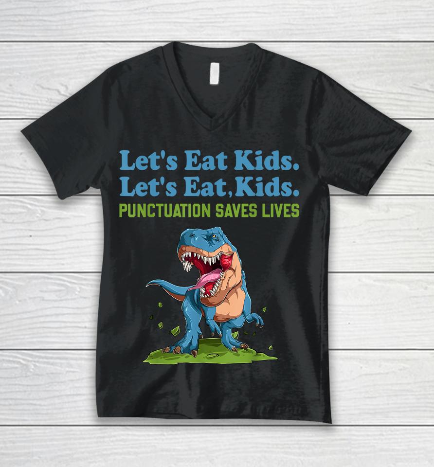 Let's Eat Kids Punctuation Saves Lives Grammar Unisex V-Neck T-Shirt
