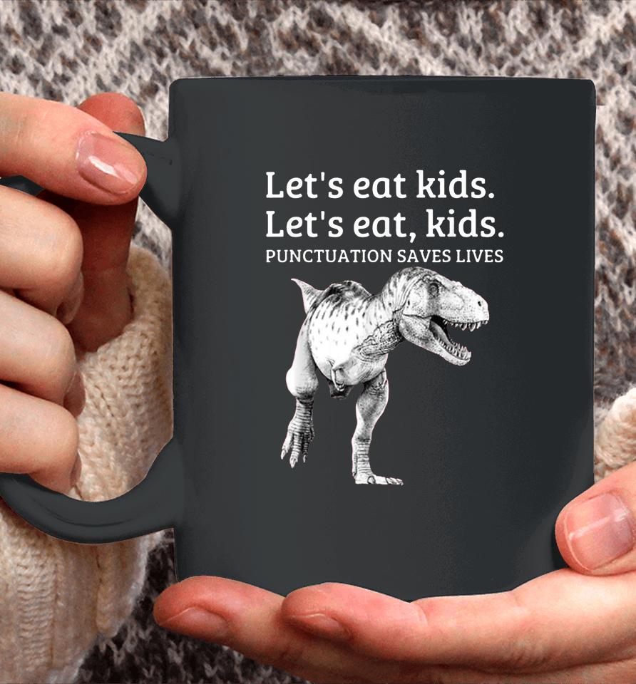 Let's Eat Kids Punctuation Saves Lives Grammar Coffee Mug