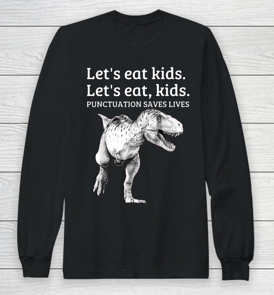 Let's Eat Kids Punctuation Saves Lives Grammar Long Sleeve T-Shirt