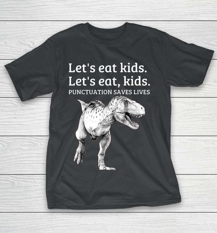 Let's Eat Kids Punctuation Saves Lives Grammar T-Shirt