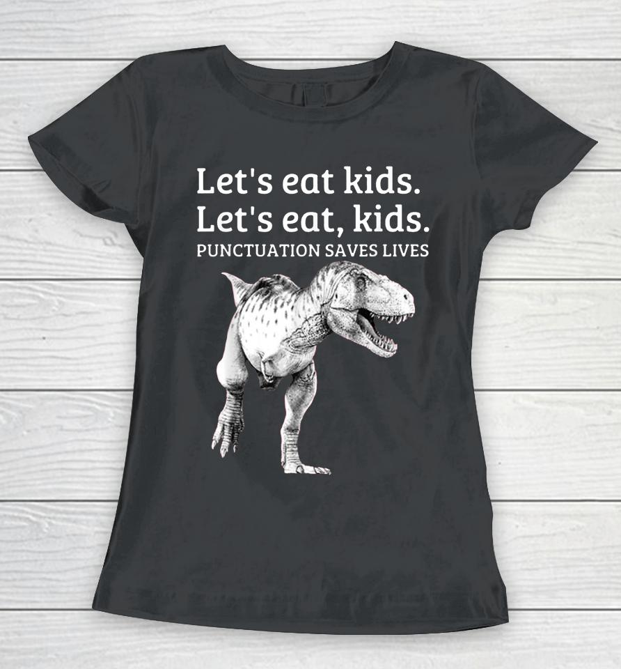 Let's Eat Kids Punctuation Saves Lives Grammar Women T-Shirt