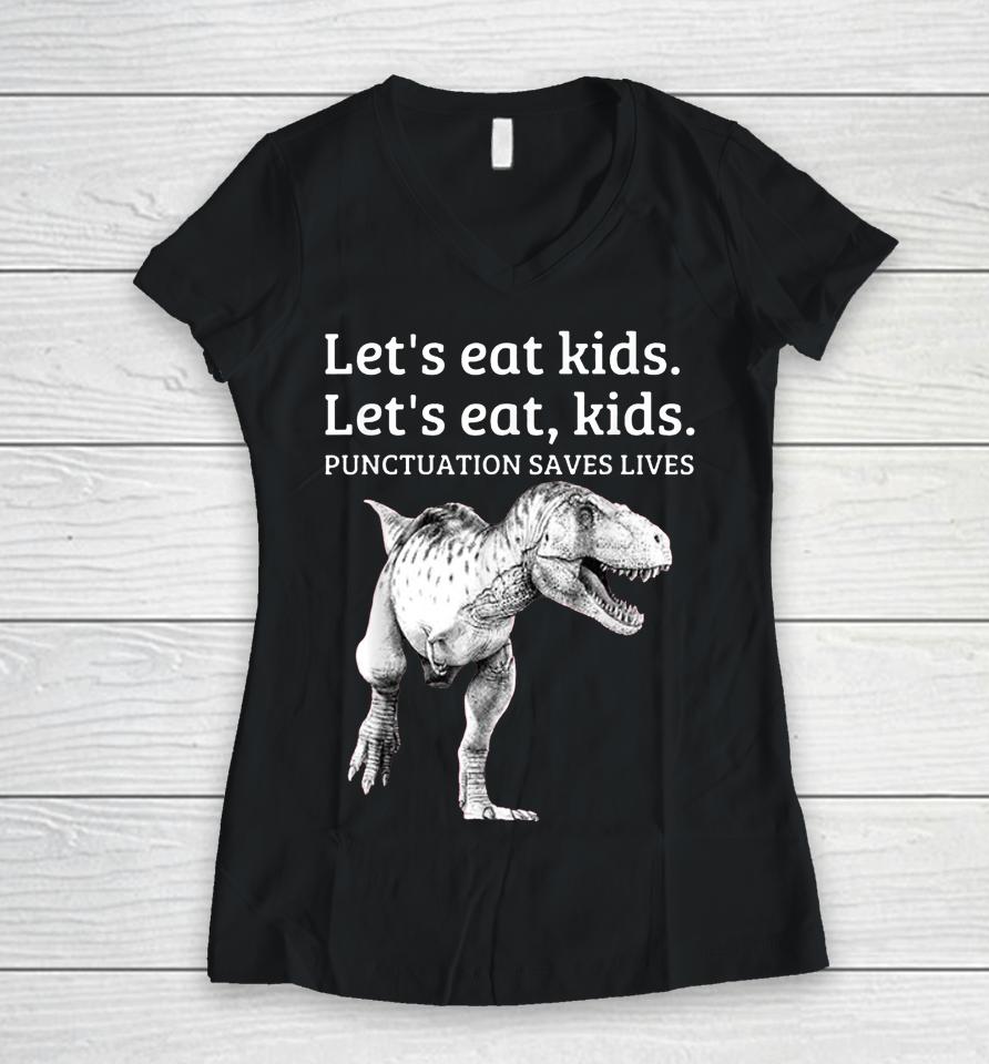Let's Eat Kids Punctuation Saves Lives Grammar Women V-Neck T-Shirt