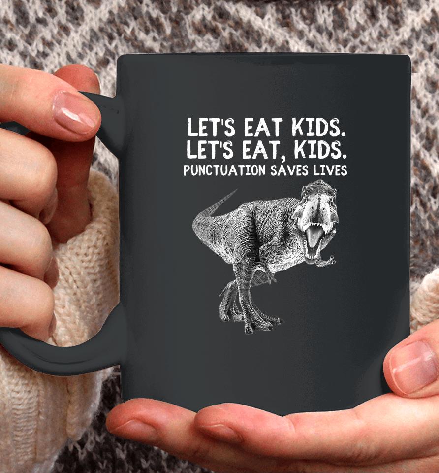 Let's Eat Kids Punctuation Saves Lives Grammar Tee Coffee Mug