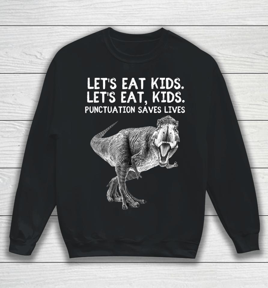 Let's Eat Kids Punctuation Saves Lives Grammar Tee Sweatshirt