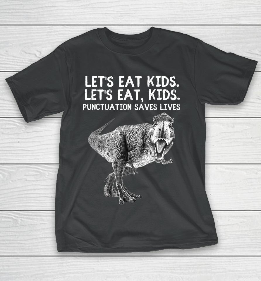 Let's Eat Kids Punctuation Saves Lives Grammar Tee T-Shirt
