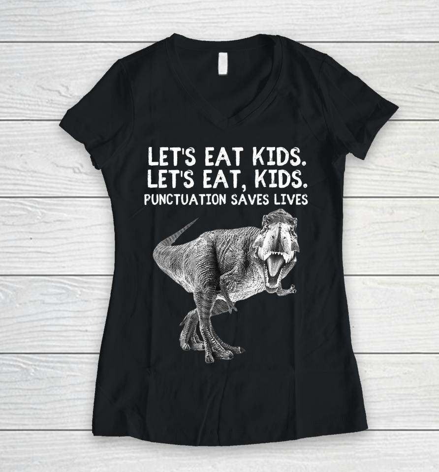 Let's Eat Kids Punctuation Saves Lives Grammar Tee Women V-Neck T-Shirt