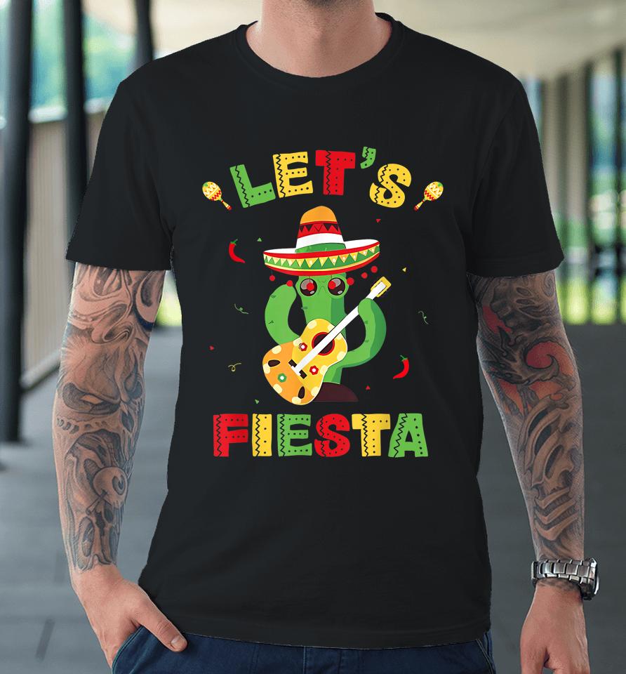 Let's Fiesta Cinco De Mayo Mexican Party Premium T-Shirt