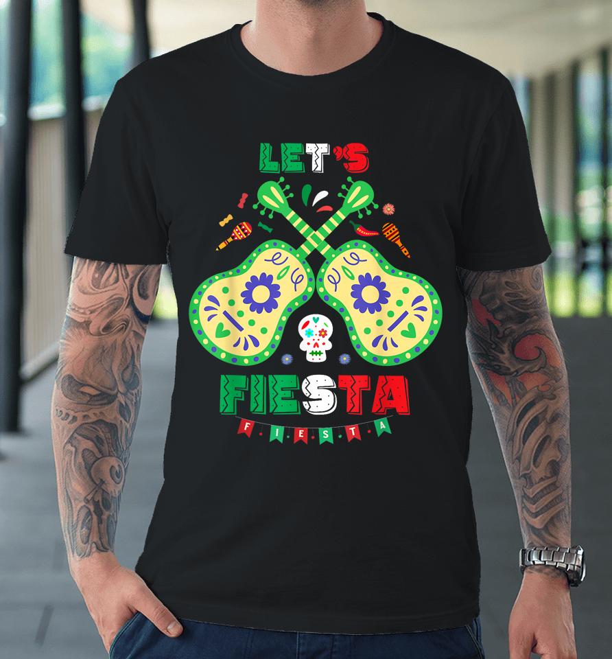 Lets Fiesta Cinco De Mayo Women Men Lets Fiesta Mexican Premium T-Shirt