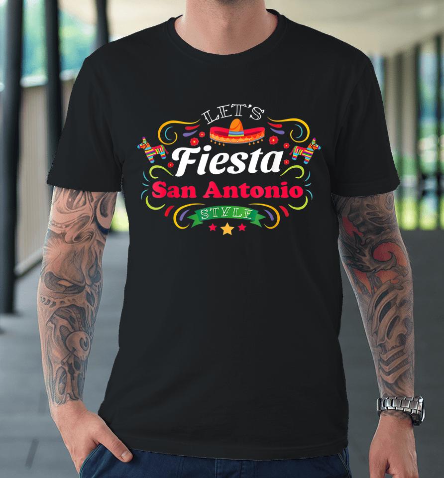 Let's Fiesta Drinking Party San Antonio Cinco De Mayo Premium T-Shirt