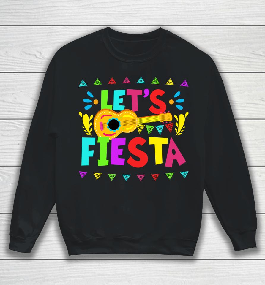 Let's Fiesta Mexican Cinco De Mayo Party Sweatshirt