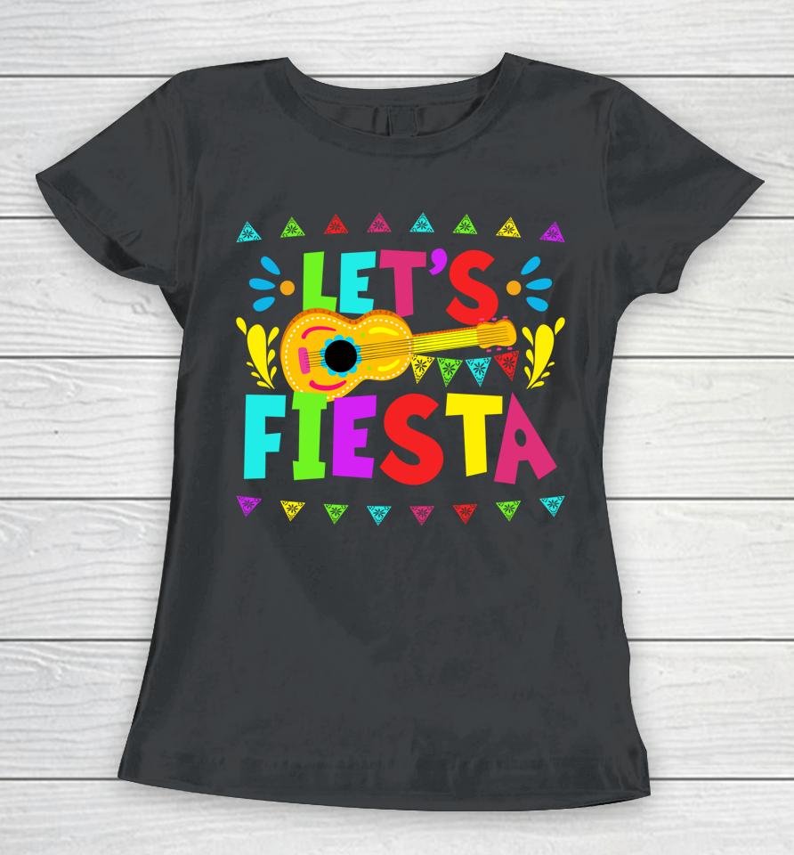 Let's Fiesta Mexican Cinco De Mayo Party Women T-Shirt